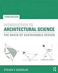 Introduction to Architectural Science : The Basis of Sustainable Design (Paperback, 3 ed)