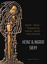 [중고] Heinz & Ingrid Siery: Keramik - Bronzen - Raumgestaltung: Ein Leben Mit Der Kunst/Ceramics - Bronzes - Interior Decoration: A Life with Art (Hardcover)