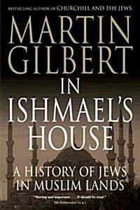 In Ishmaels House: A History of Jews in Muslim Lands (Paperback)
