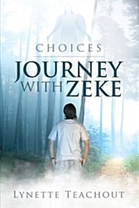 Journey with Zeke: Choices (Paperback)