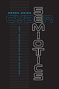 Cybersemiotics: Why Information Is Not Enough (Paperback)