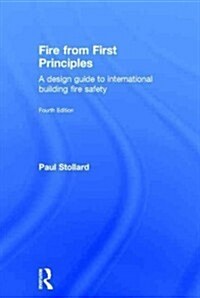 Fire from First Principles : A Design Guide to International Building Fire Safety (Hardcover, 4 ed)