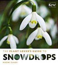 The Plant Lovers Guide to Snowdrops (Hardcover)