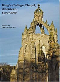 Kings College Chapel, Aberdeen, 1500-2000 (Paperback, 2 ed)