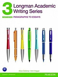 Longman Academic Writing Series 3: Paragraphs to Essays (Paperback, 4, Revised)