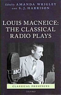 Louis MacNeice: The Classical Radio Plays (Hardcover)