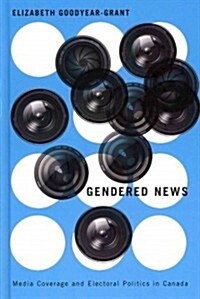 Gendered News: Media Coverage and Electoral Politics in Canada (Hardcover)