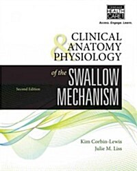 Clinical Anatomy & Physiology of the Swallow Mechanism (Paperback, 2, Revised)
