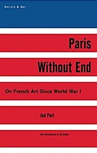 Paris Without End: On French Art Since World War I (Hardcover, 25, Anniversary)