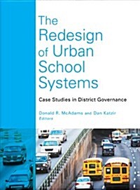 The Redesign of Urban School Systems: Case Studies in District Governance (Paperback)