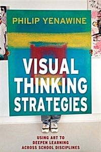 Visual Thinking Strategies: Using Art to Deepen Learning Across School Disciplines (Paperback)