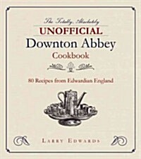 Edwardian Cooking: The Unofficial Downton Abbey Cookbook (Paperback)