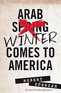 Arab Winter Comes to America: The Truth about the War Were in (Hardcover)