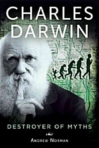 Charles Darwin: Destroyer of Myths (Hardcover)