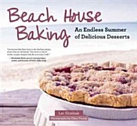 Beach House Baking: An Endless Summer of Delicious Desserts (Hardcover)