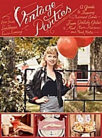 Vintage Parties: A Guide to Throwing Themed Events?from Gatsby Galas to Mad Men Martinis and Much More (Hardcover)
