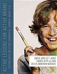 Active Lessons for Active Brains: Teaching Boys and Other Experiential Learners, Grades 3-10 (Paperback)