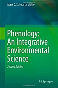 Phenology: An Integrative Environmental Science (Hardcover, 2, 2013)