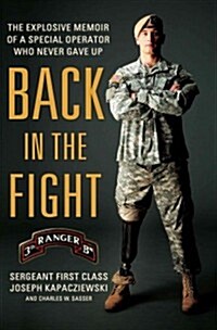 Back in the Fight: The Explosive Memoir of a Special Operator Who Never Gave Up (Hardcover)