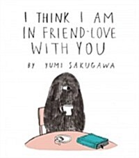 I Think I Am in Friend-Love with You (Hardcover)