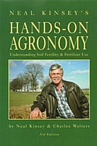 Neal Kinseys Hands-On Agronomy (Paperback, 3rd)