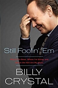 Still Foolin em: Where Ive Been, Where Im Going, and Where the Hell Are My Keys? (Hardcover)