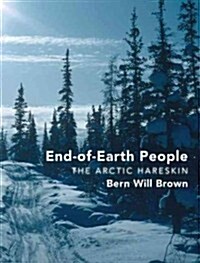 End-Of-Earth People: The Arctic Sahtu Dene (Paperback)