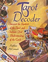 Tarot Decoder: Interpret the Symbols of the Tarot and Increase Your Understanding of the Cards (Paperback)