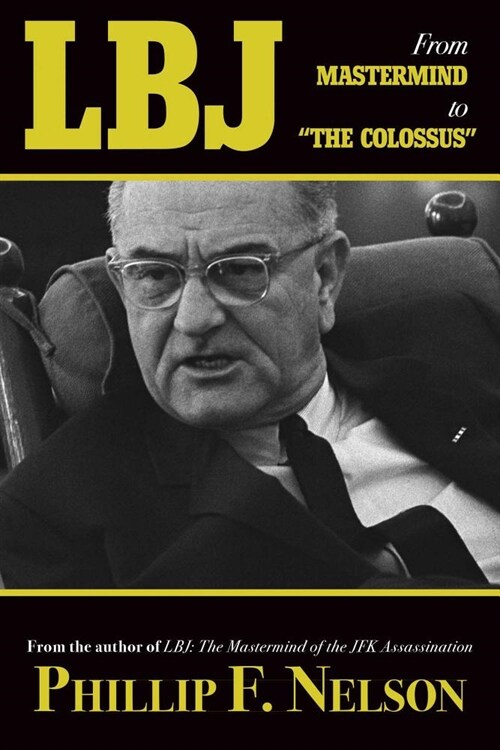LBJ: From MasterMind to the Colossus (Hardcover)