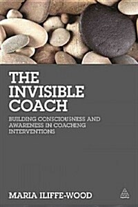 Coaching Presence : Building Consciousness and Awareness in Coaching Interventions (Paperback)