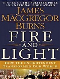 Fire and Light: How the Enlightenment Transformed Our World (Audio CD, Library)