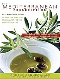 The Mediterranean Prescription: Meal Plans and Recipes to Help You Stay Slim and Healthy for the Rest of Your Life (Audio CD)