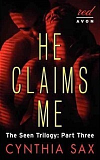 He Claims Me: The Seen Trilogy: Part Three (Mass Market Paperback)