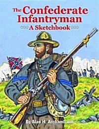 The Confederate Infantryman: A Sketchbook (Paperback)