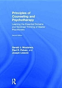 Principles of Counseling and Psychotherapy : Learning the Essential Domains and Nonlinear Thinking of Master Practitioners (Hardcover, 2 ed)