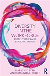 Diversity in the Workforce : Current Issues and Emerging Trends (Paperback)