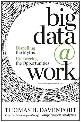[중고] Big Data at Work: Dispelling the Myths, Uncovering the Opportunities (Hardcover)