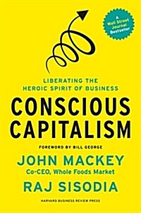 [중고] Conscious Capitalism: Liberating the Heroic Spirit of Business (Paperback)