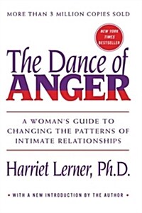 The Dance of Anger: A Womans Guide to Changing the Patterns of Intimate Relationships (Paperback)