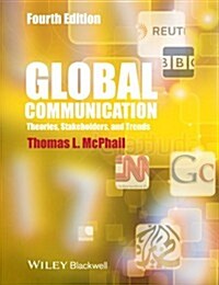 Global Communication: Theories, Stakeholders and Trends (Paperback, 4, Revised)