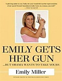 Emily Gets Her Gun: But Obama Wants to Take Yours (Audio CD)