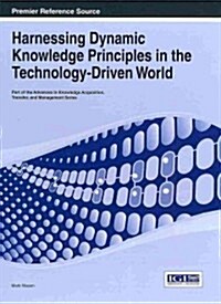 Harnessing Dynamic Knowledge Principles in the Technology-Driven World (Hardcover)
