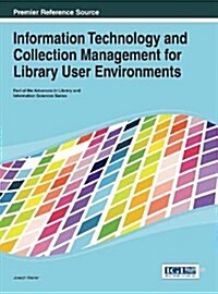 Information Technology and Collection Management for Library User Environments (Hardcover)