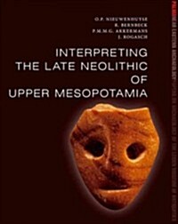 Interpreting the Late Neolithic of Upper Mesopotamia (Paperback)