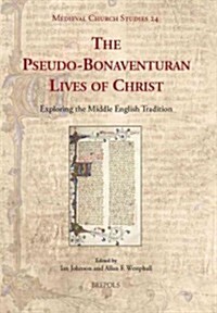The Pseudo-Bonaventuran Lives of Christ: Exploring the Middle English Tradition (Hardcover)