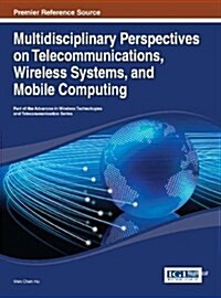 Multidisciplinary Perspectives on Telecommunications, Wireless Systems, and Mobile Computing (Hardcover)