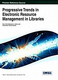 Progressive Trends in Electronic Resource Management in Libraries (Hardcover)