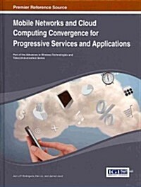 Mobile Networks and Cloud Computing Convergence for Progressive Services and Applications (Hardcover)