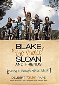Blake the Snake Sloan and Friends: Making It Through Middle School! (Hardcover)