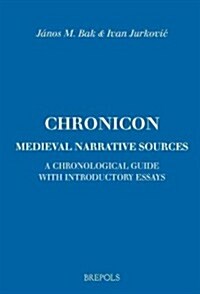 Chronicon: Medieval Narrative Sources: A Chronological Guide with Introductory Essays (Paperback)